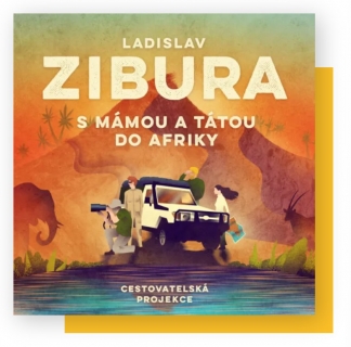 Ladislav Zibura – S mámou tátou do Afriky